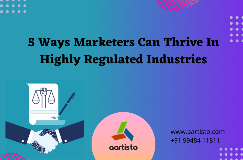 5 Ways Marketers can thrive in Highly Regulated Industries