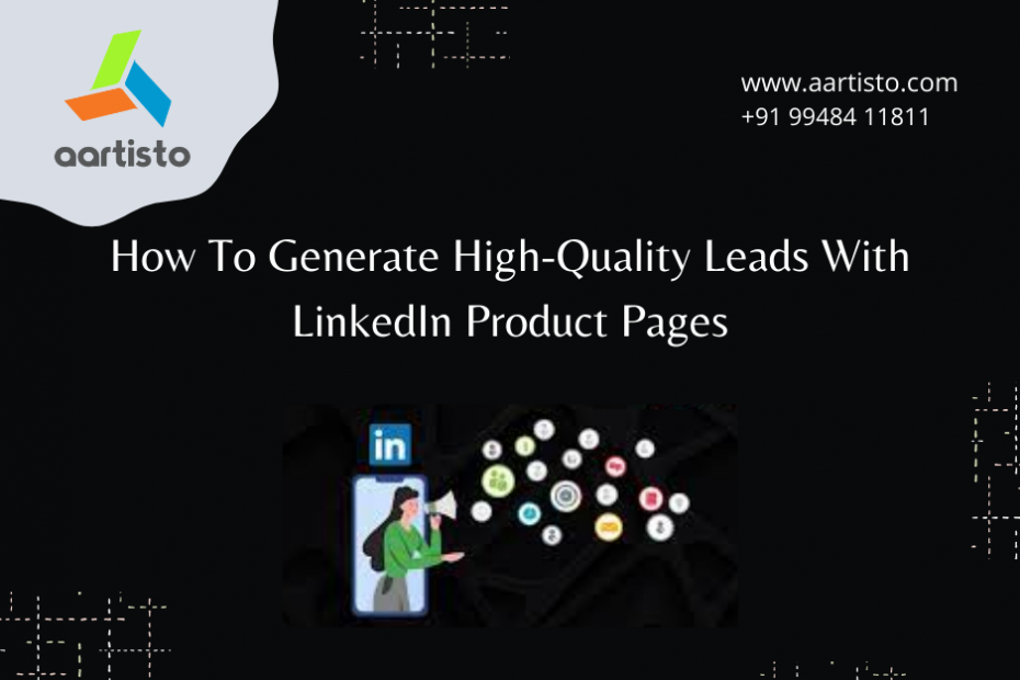 How To Generate High-Quality Leads With LinkedIn Product Pages