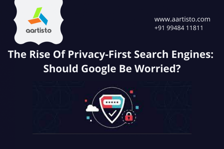 The Rise Of Privacy-First Search Engines Should Google Be Worried