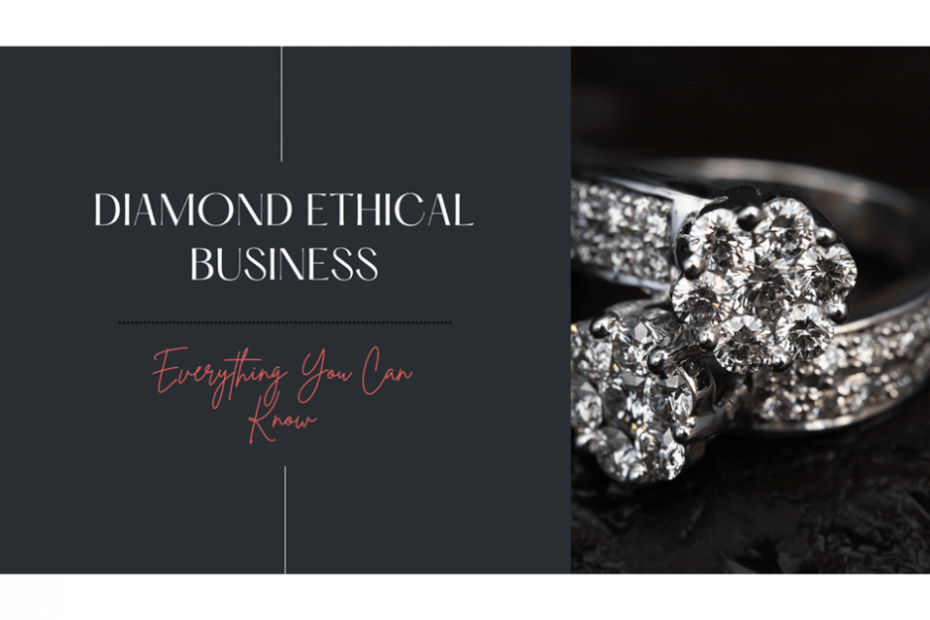 Everything You Can Know About Diamond Ethical Business