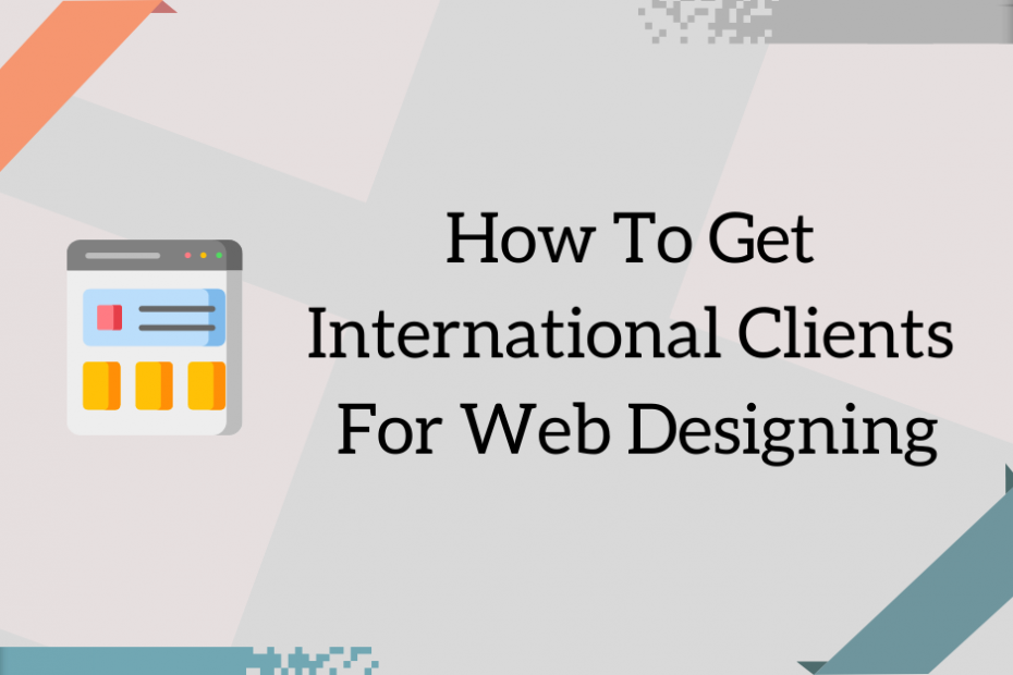 How To Get International Clients For Web Designing