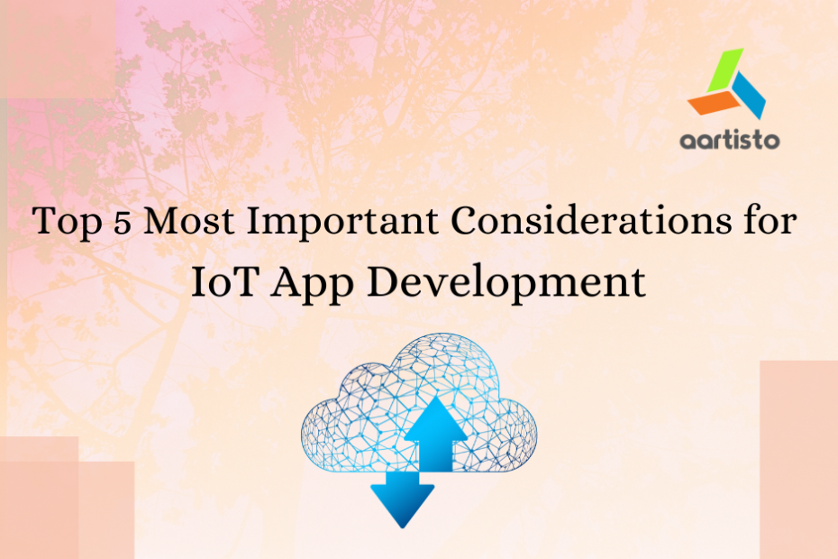Top 5 Most Important Considerations for IoT App Development