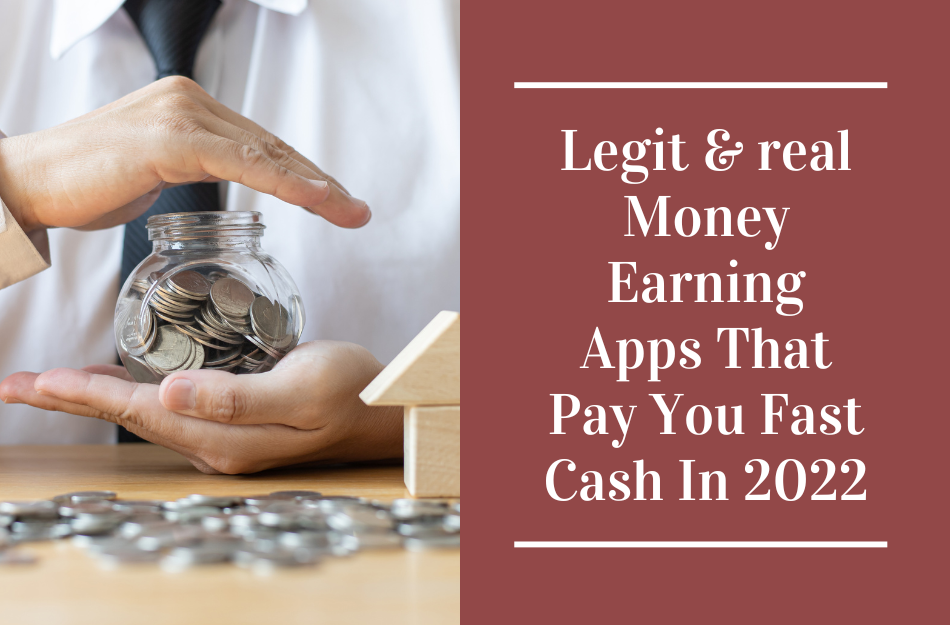 Legit & real MoneyEarning Apps That Pay You Fast Cash In 2022
