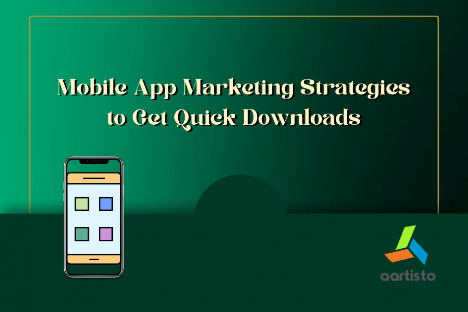 Mobile App Marketing Strategies to Get Quick Downloads