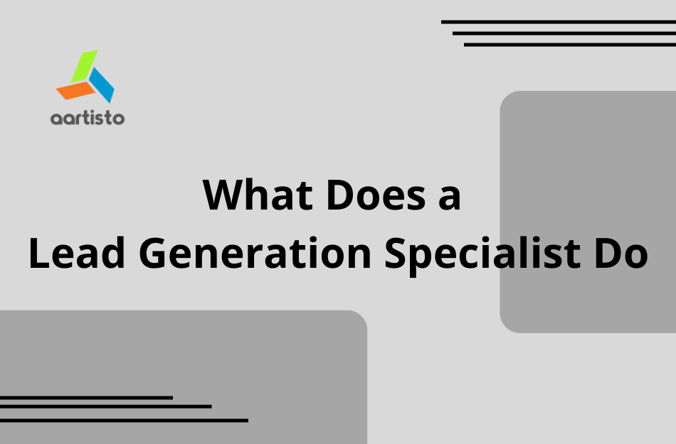 What Does a Lead Generation Specialist Do Aartisto  Media