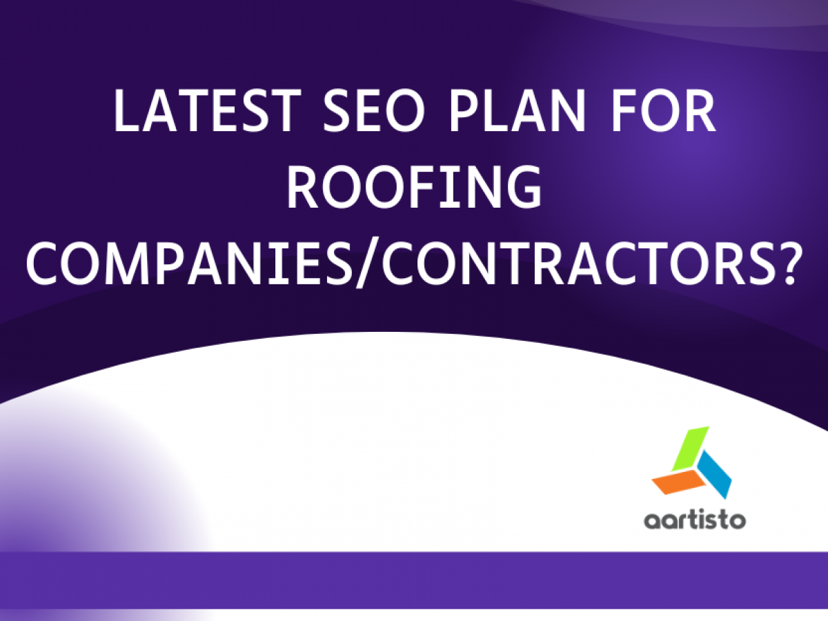 Latest SEO Plan For Roofing Companies/Contractors? - Aartisto Web Media -  Digital Branding