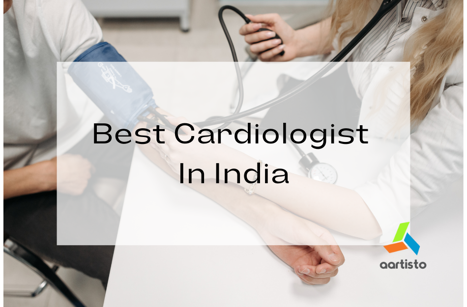 Best Cardiologist In India List Of Top 10 Aartisto  Media