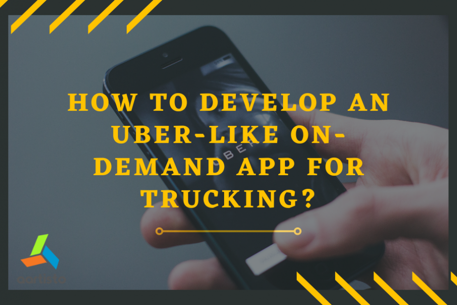 How to Develop an Uber-Like on-Demand App for Trucking