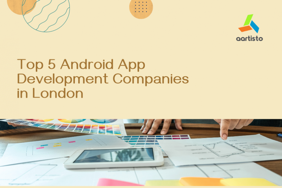 Top 5 Android App Development Companies in London