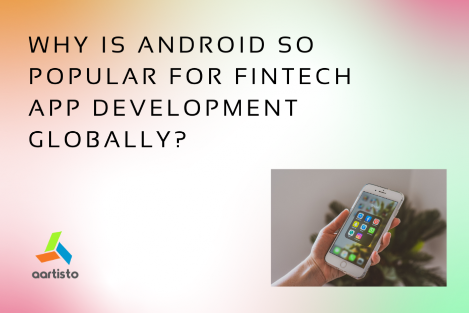 Why Is Android So Popular For Fintech App Development Globally