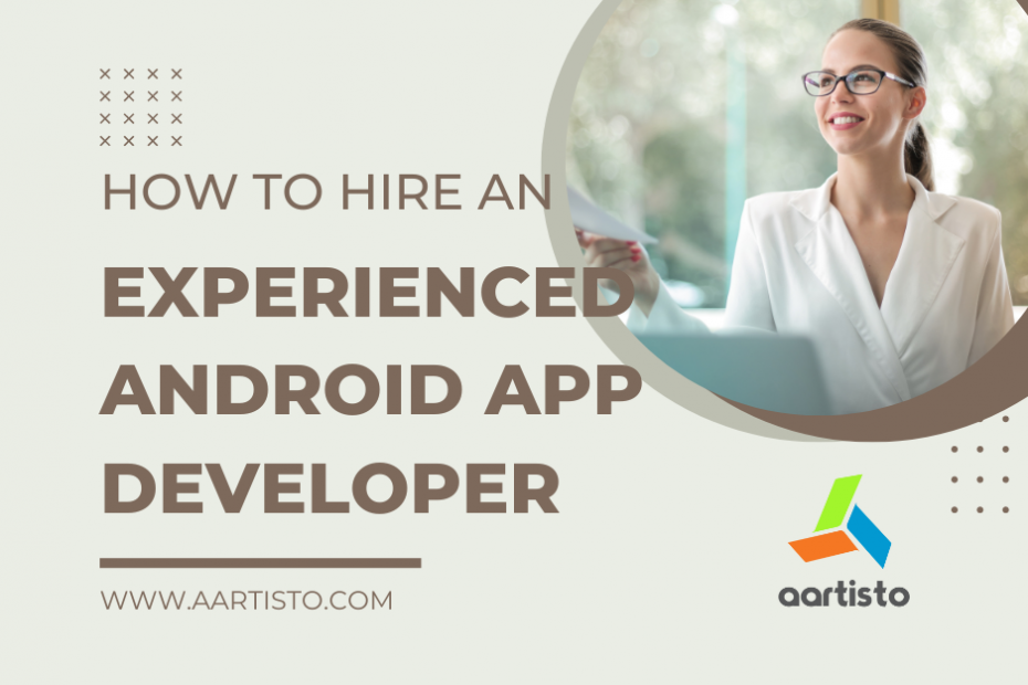 How to Hire an Experienced Android App Developer in 2023