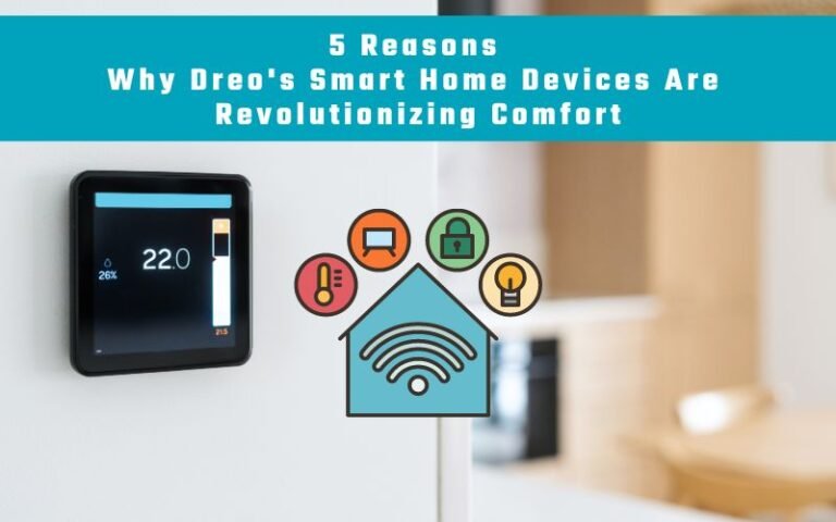 5 Reasons Why Dreo's Smart Home Devices Are Revolutionizing Comfort ...