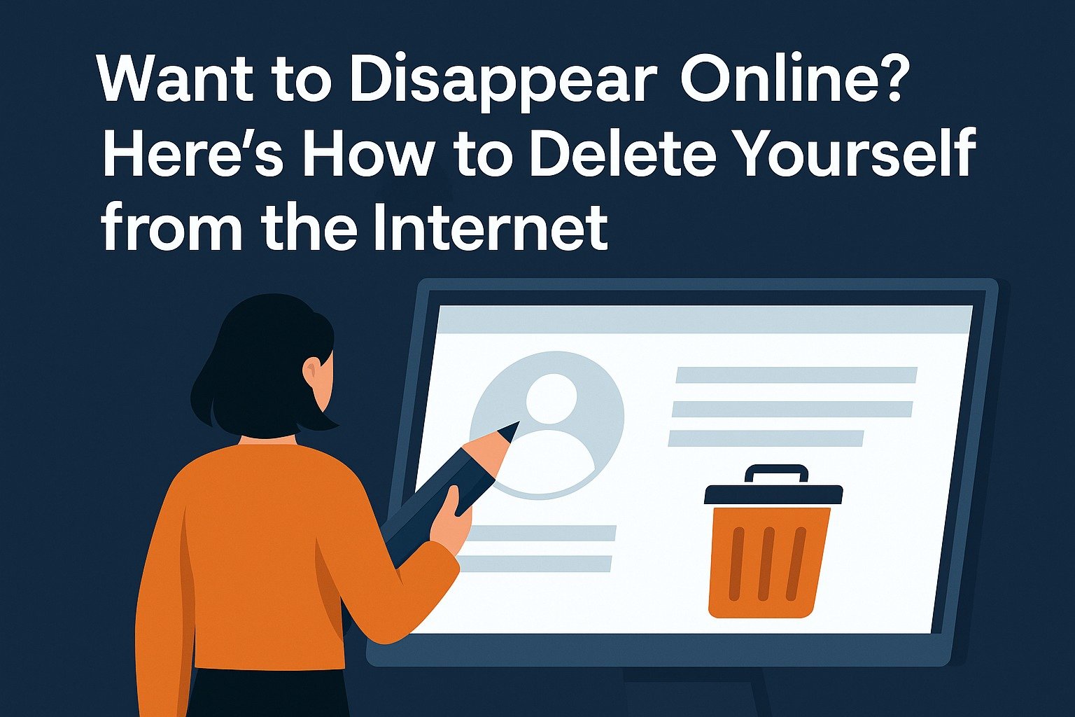 Want to Disappear Online? Here's How to Delete Yourself from the